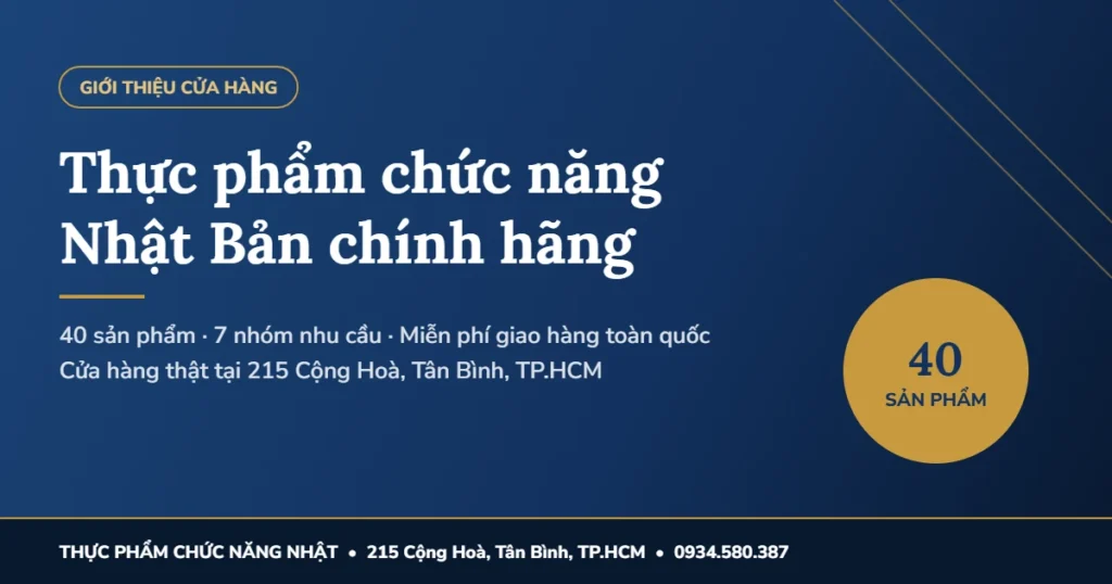 Thực phẩm chức năng Nhật Bản chính hãng tại cửa hàng 215 Cộng Hoà, Tân Bình